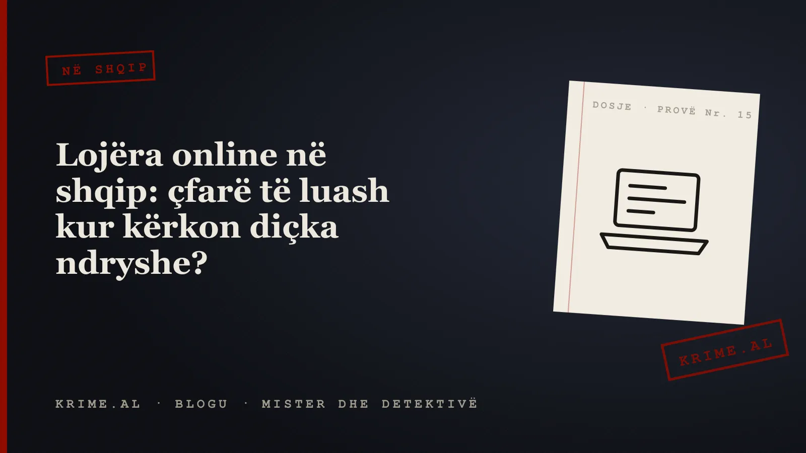 Një ekran laptopi që shfaq një dosje hetimore në shqip, me një fletore dhe një laps pranë